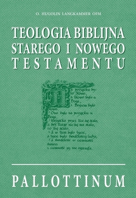 TEOLOGIA BIBLIJNA </br>STAREGO I NOWEGO TESTAMENTU