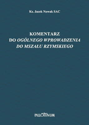 Zdjęcie do “KOMENTARZ DO OGÓLNEGO WPROWADZENIA {}DO MSZAŁU RZYMSKIEGO”.