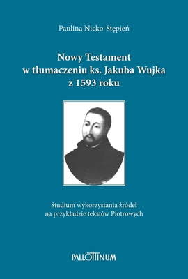 Nowy Testament w tłumaczeniu{} ks. Jakuba Wujka z 1593 roku