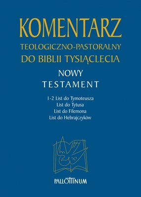 Zdjęcie do “Komentarz teologiczno-pastoralny </br>do Biblii Tysiąclecia (NT TOM 4)”.