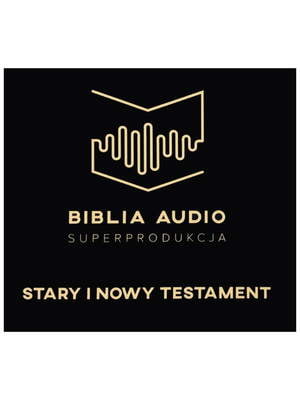 BIBLIA AUDIO </br>STARY I NOWY TESTAMENT